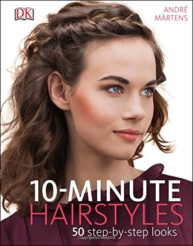 10-Minute Hairstyles: 50 Step-by-Step Looks Hardcover – 1 Sept. 2015