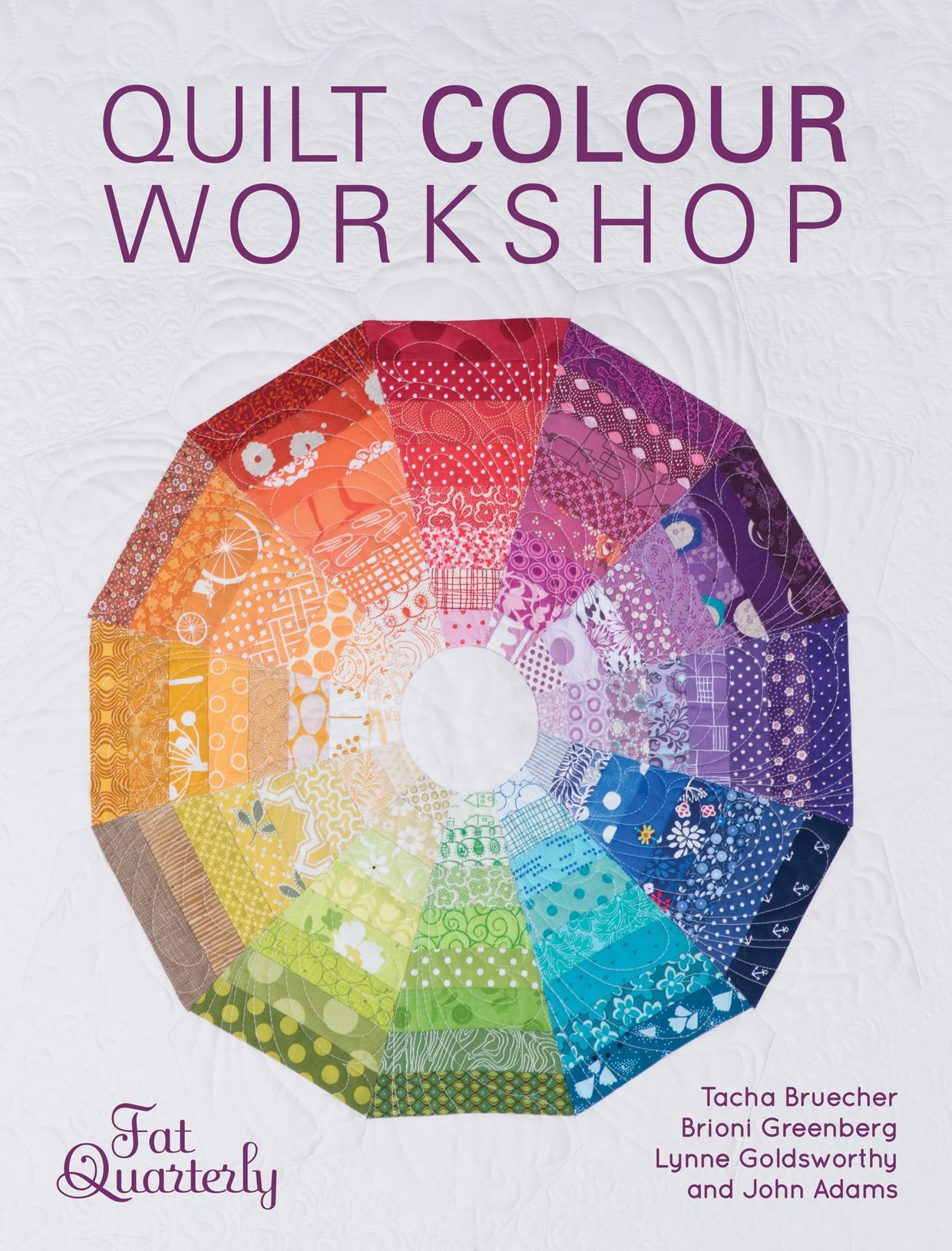 Quilt Colour Workshop: Creative Colour Combinations for Quilters- by Fat Quarterly