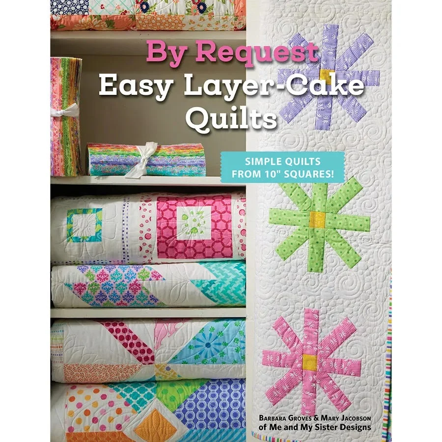 By Request Easy Layer Cake Quilts BookMe & My Sister Designs #MMS-0524